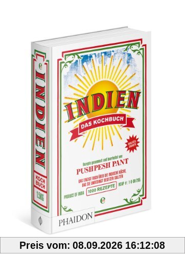 Indien - Das Kochbuch: Das einzige Buch über die indische Küche, das Sie unbedingt besitzen sollten