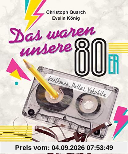 Das waren unsere 80er: Walkman, Dallas, Vokuhila. Bandsalat und Rudi Carrell. Eine nostalgische Sammlung von “Weißt-Du-noch-Anekdoten“
