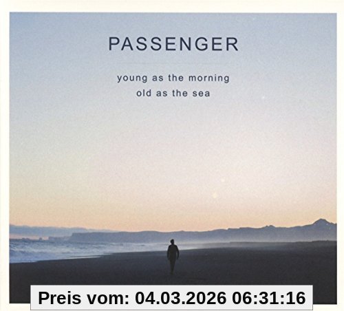 Passenger Young As The Morning Old As The Sea