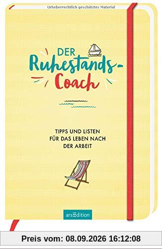 Der Ruhestands-Coach: Tipps und Listen für das Leben nach der Arbeit