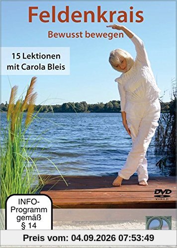 Feldenkrais – Bewusst bewegen: 15 Lektionen mit Carola Bleis