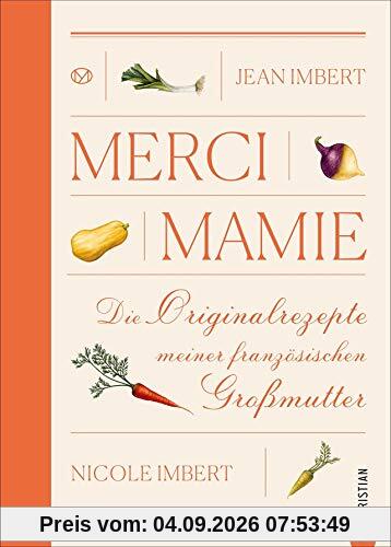 Merci Mamie: Die Originalrezepte meiner französischen Großmutter