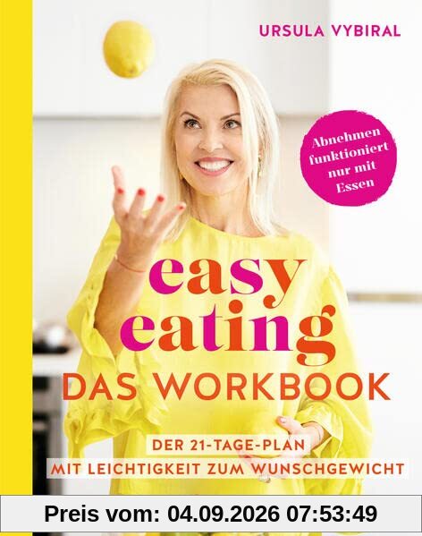 easy eating – Das Workbook: Der 21-Tage-Plan: Mit Leichtigkeit zum Wunschgewicht