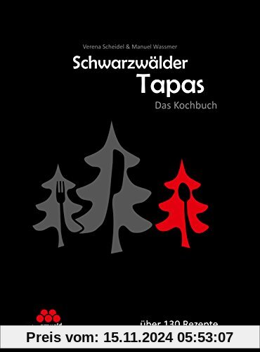 Schwarzwälder Tapas - Das Kochbuch: Präsentiert von der SchwarzwaldMarie