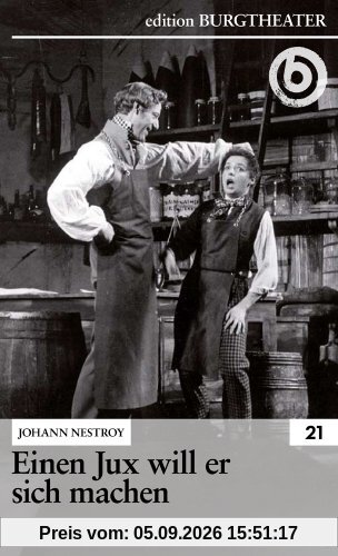 Einen Jux will er sich machen / Johann Nestroy