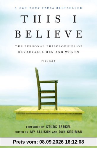 This I Believe: The Personal Philosophies of Remarkable Men and Women