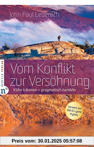 Vom Konflikt zur Versöhnung: Kühn träumen - pragmatisch handeln