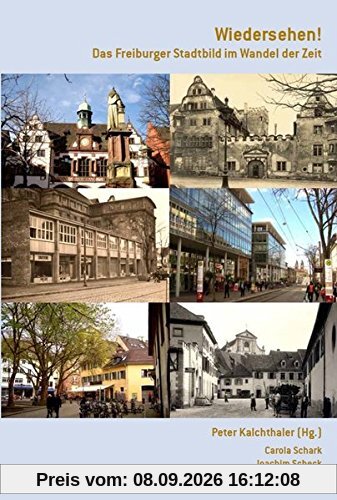 Wiedersehen! Das Freiburger Stadtbild im Wandel der Zeit