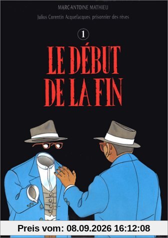 Julius Corentin Acquefacques, prisonnier des rêves. Vol. 4. Le début de la fin