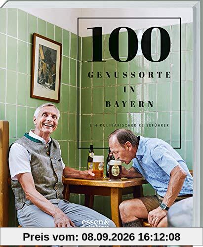100 Genussorte in Bayern: Ein kulinarischer Reiseführer.