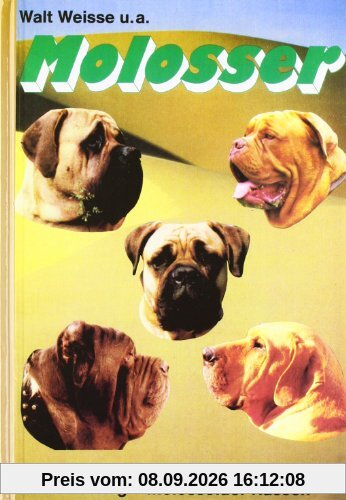Molosser: Kampfmaschine? Karikatur? Kamerad? Vorstellung von sieben großen Hunderassen. Dogue de Bordeaux - Mastiff - Bullmastiff - Mastino Napoletano - Fila Brasileiro - Tosa-Inu und Mastin Espanol