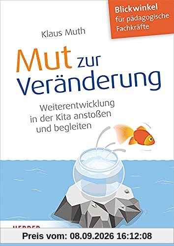 Mut zur Veränderung: Weiterentwicklung in der Kita anstoßen und begleiten