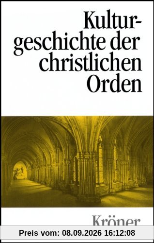 Kulturgeschichte der christlichen Orden: In Einzeldarstellungen