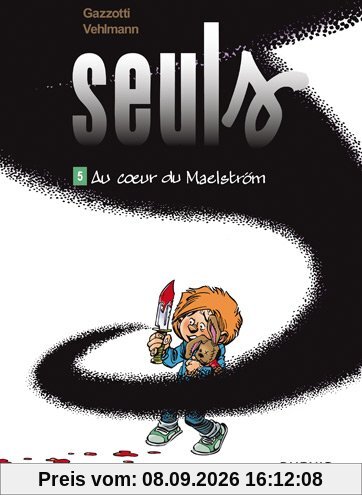Seuls. Vol. 5. Au coeur du maelström