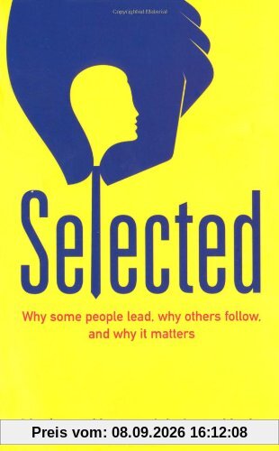 Selected: What Evolutionary Psychology Tells Us About Leadership and What Makes an Outstanding Leader