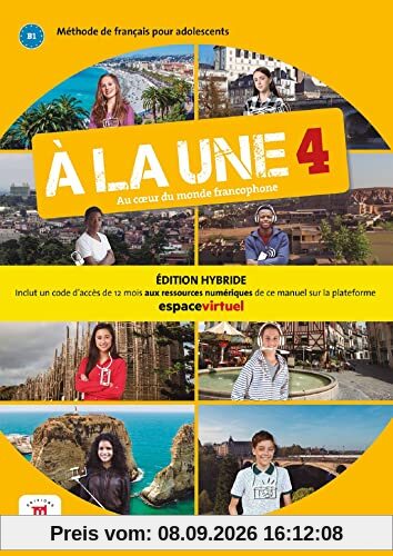 A la une 4, au coeur du monde francophone : méthode de français pour adolescents, B1 : livre de l'élève + MP3, édition hybride