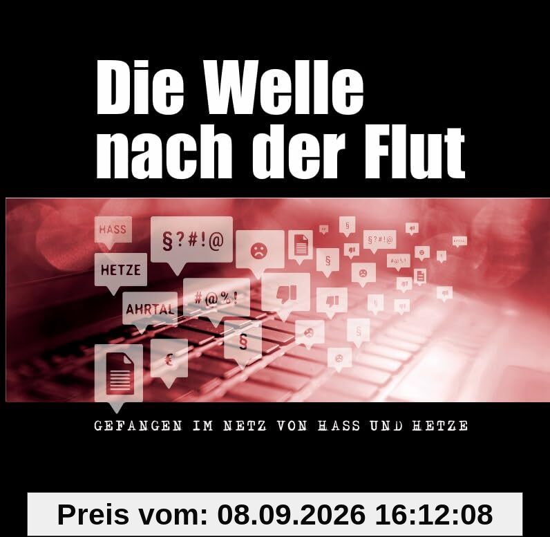 Die Welle nach der Flut: Gefangen im Netz von Hass und Hetze