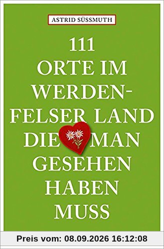 111 Orte im Werdenfelser Land, die man gesehen haben muss: Reiseführer