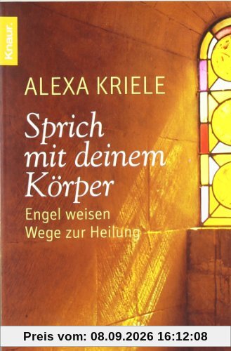 Sprich mit deinem Körper: Engel weisen Wege zur Heilung