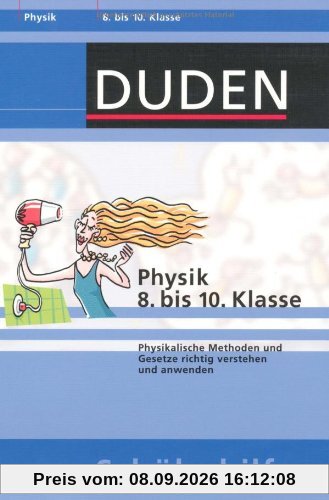 Duden Physik 8. bis 10. Klasse: Physikalische Methoden und Gesetze richtig verstehen und anwenden