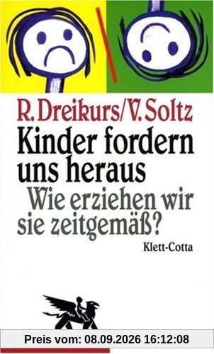 Kinder fordern uns heraus. Wie erziehen wir sie zeitgemäß?