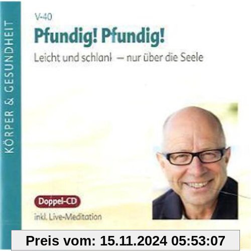 Pfundig! Pfundig!: Leicht und schlank - nur über die Seele