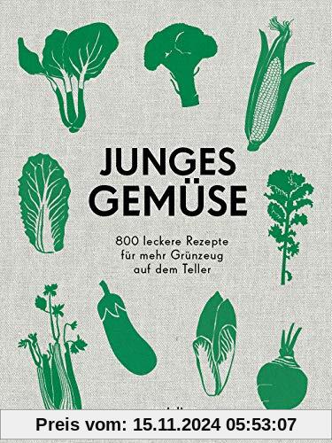 Junges Gemüse: 800 leckere vegetarische Rezepte für mehr Grünzeug auf dem Teller