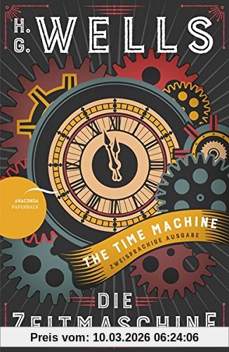 Wells, Herbert George Die Zeitmaschine / The Time Machine (Zweisprachige Ausgabe, Englisch-Deutsch)
