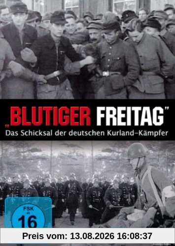 Blutiger Freitag - Das Schicksal der deutschen Kurland Kämpfer