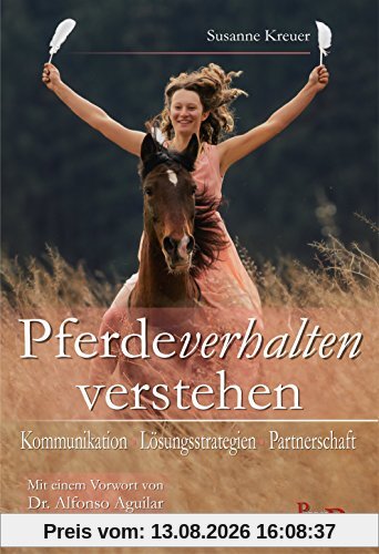 Pferdeverhalten verstehen: Kommunikation - Lösungsstrategien - Partnerschaft
