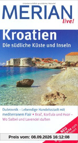 Kroatien. Die südliche Küste und Inseln: Dubrovnik - Lebendige Handelsstadt mit mediterranem Flair. Brac, Korcula und Hvar - Wo Salbei und Lavendel duften