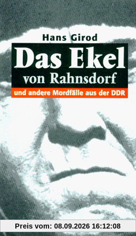 Das Ekel von Rahnsdorf und andere Mordfälle aus der DDR