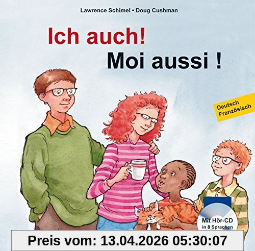 Ich auch!: Moi aussi ! / Kinderbuch Deutsch-Französisch mit mehrsprachiger Audio-CD