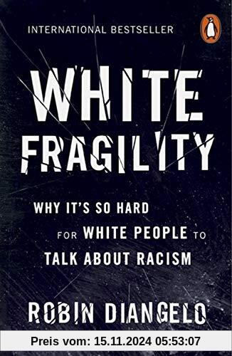 White Fragility: Why It's So Hard for White People to Talk About Racism