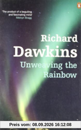 Unweaving the Rainbow: Science, Delusion and the Appetite for Wonder