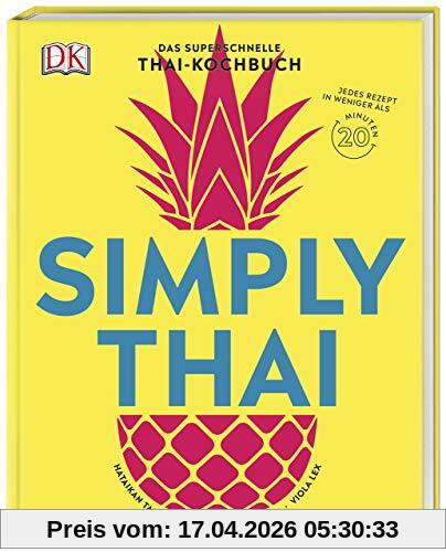 Simply Thai: Das superschnelle Thai-Kochbuch