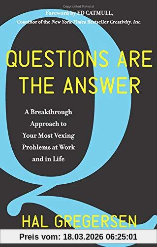 Hal Gregersen Questions Are The Answer, A Breakthrough Approach To Your Most Vexing Problems At Work And In Life (Harper Business)