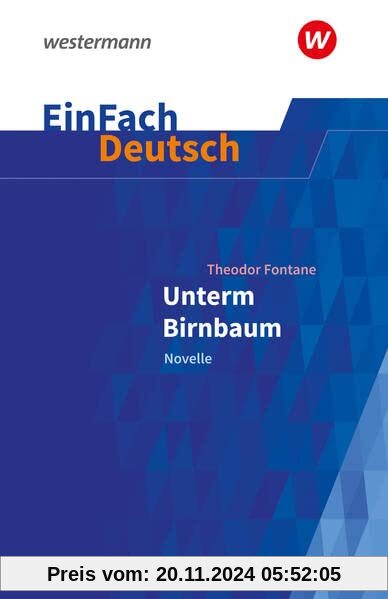 EinFach Deutsch / EinFach Deutsch Textausgaben: Textausgaben / Theodor Fontane: Unterm Birnbaum: Klassen 9 - 10: Fontane