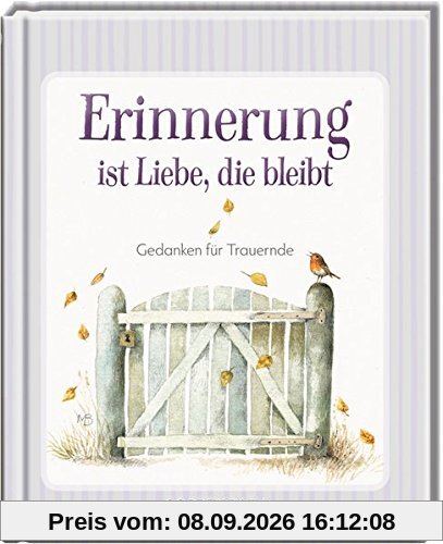 Erinnerung ist Liebe, die bleibt: Gedanken für Trauernde