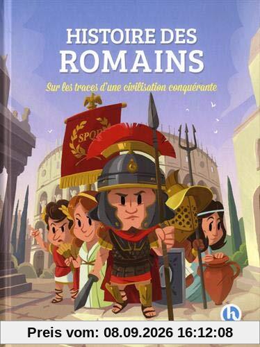 Histoire des Romains : sur les traces d'une civilisation conquérante