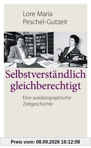 Selbstverständlich gleichberechtigt: Eine autobiographische Zeitgeschichte
