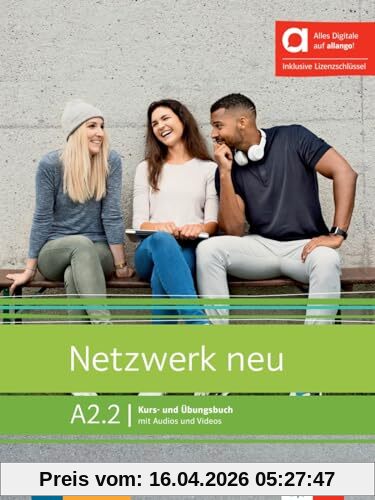 Netzwerk neu A2.2 : Kurs- und Ubungsbuch, mit Audios und Videos : Deutsch als Fremdsprache