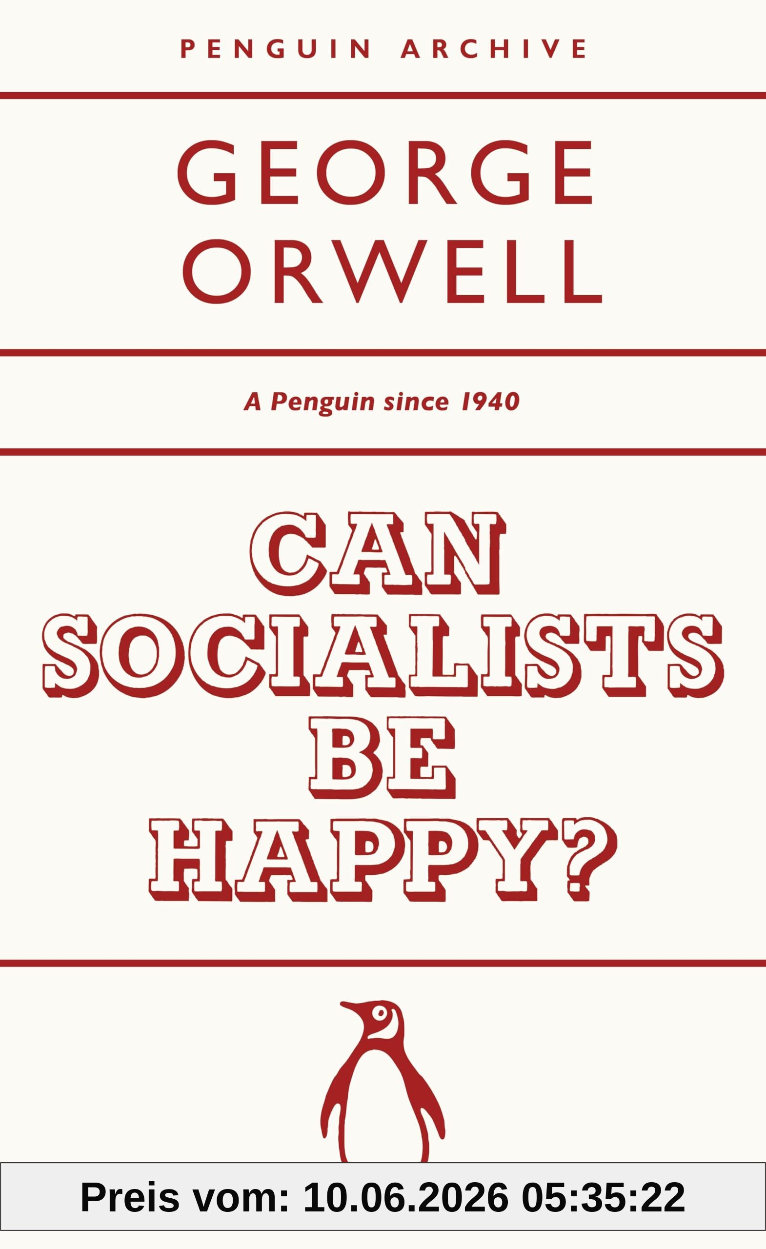 Can Socialists be Happy?: George Orwell (Penguin Archive)