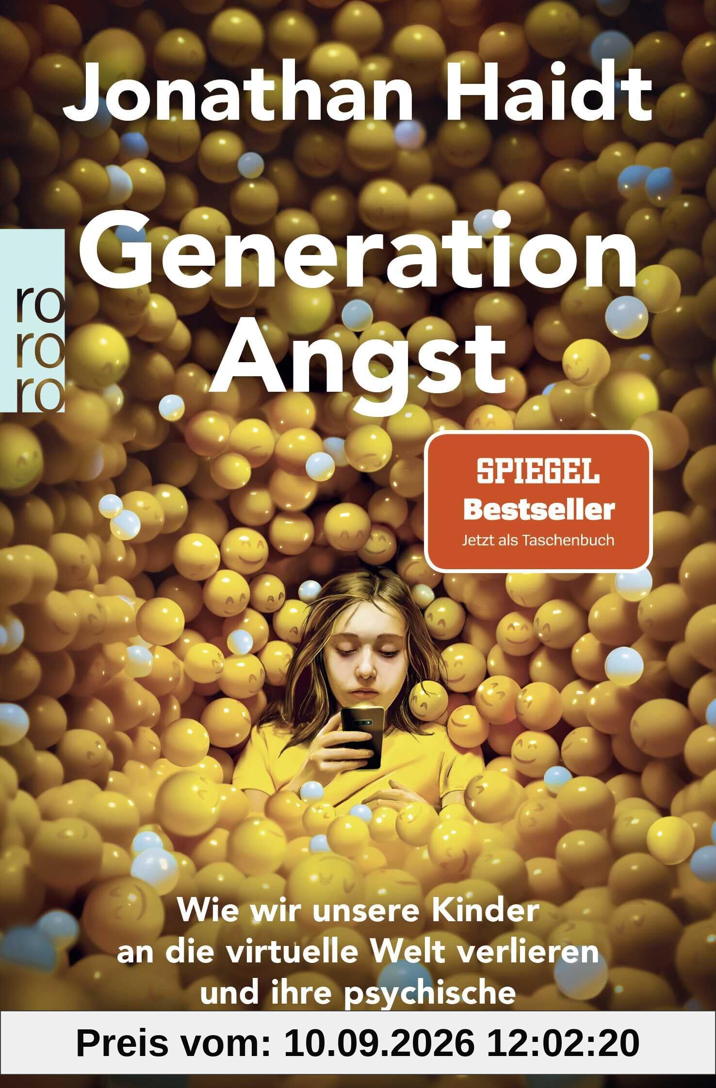 Generation Angst: Wie wir unsere Kinder an die virtuelle Welt verlieren und ihre psychische Gesundheit aufs Spiel setzen | Der «Spiegel»-Bestseller