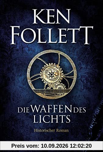 Die Waffen des Lichts: Historischer Roman (Kingsbridge-Roman, Band 5)