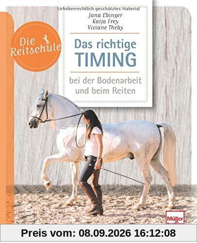 Das richtige Timing - bei der Bodenarbeit und beim Reiten (Die Reitschule)