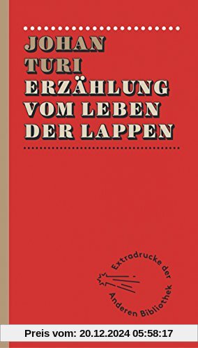 Erzählung vom Leben der Lappen (Extradrucke der Anderen Bibliothek, Band 89)