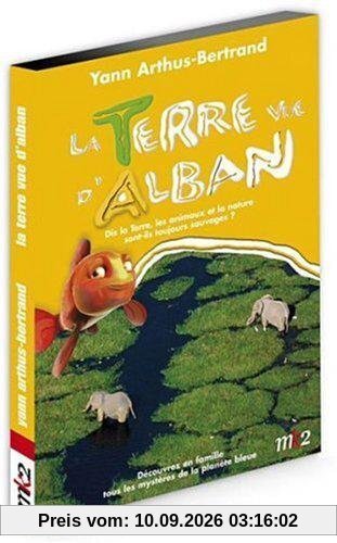 La terre vue d'alban, vol. 4 : dis la terre, les animaux et la nature sont-ils encore sauvages ? [FR Import]