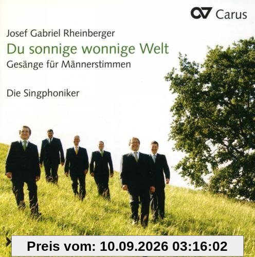 Rheinberger: Du sonnige wonnige Welt - Musik für Männerstimmen