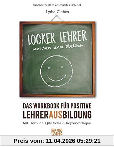 Locker Lehrer werden und bleiben: Das Workbook für positive Lehrerausbildung - inkl. Hörbuch